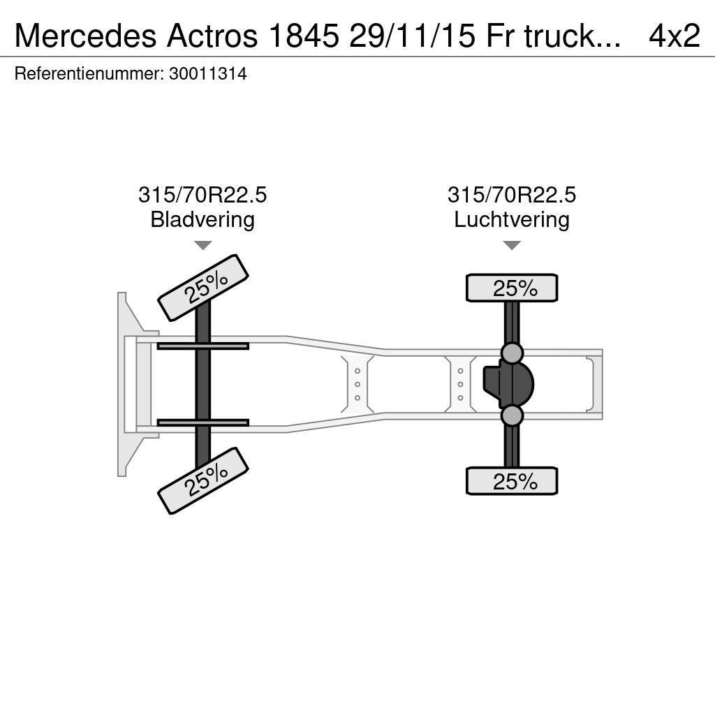 Mercedes-Benz Actros 1845 29/11/15 Fr truck Chassis 16 Sattelzugmaschinen