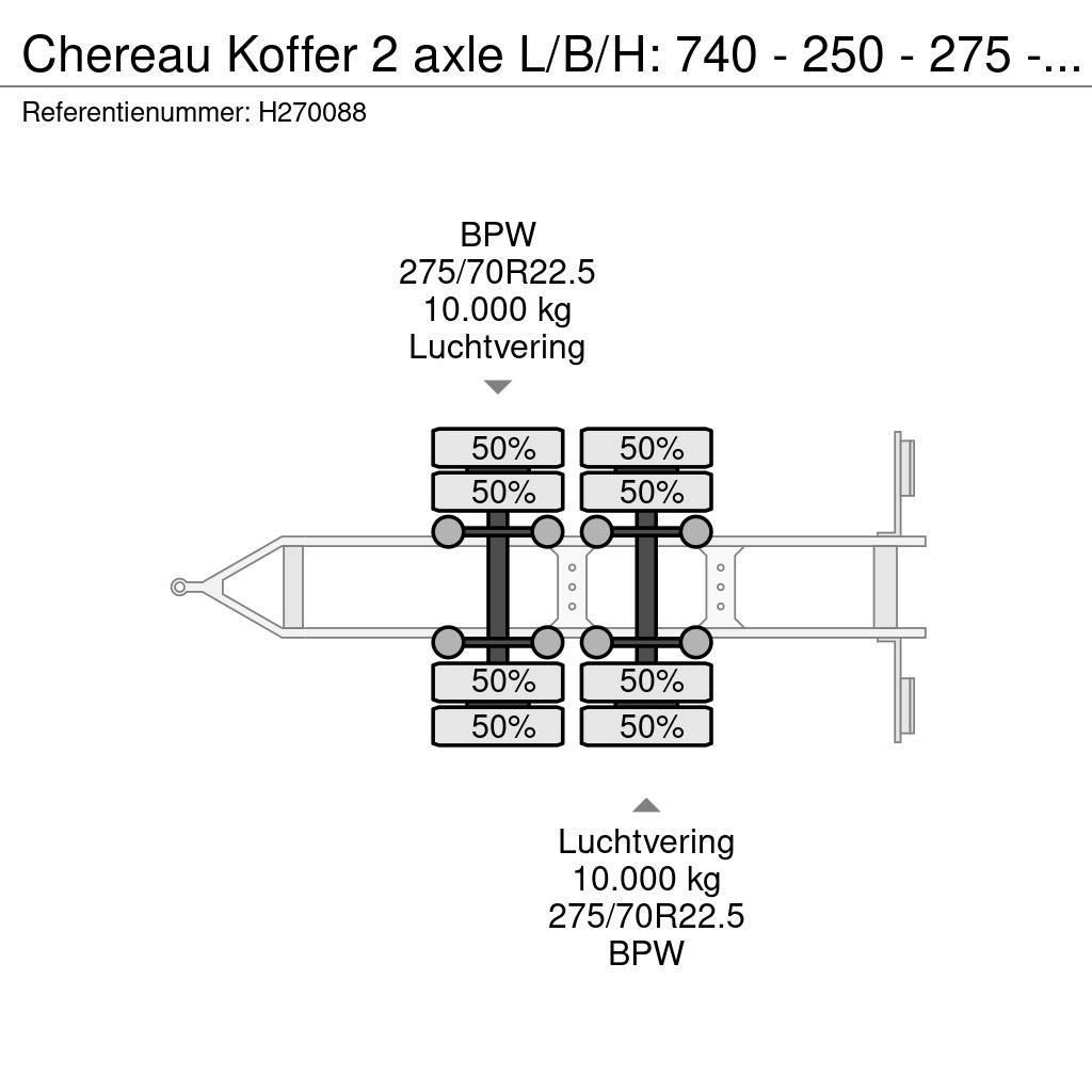 Chereau Koffer 2 axle L/B/H: 740 - 250 - 275 - BPW Axle Anhänger-Kastenaufbau